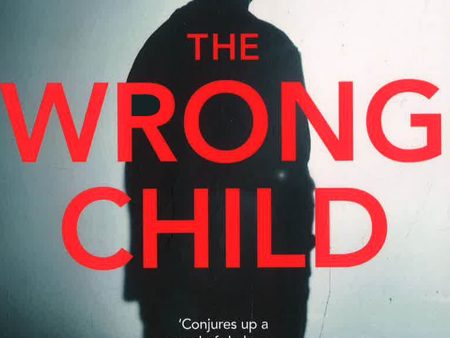 The Wrong Child: A Gripping Thriller You Won t Forget... For Sale